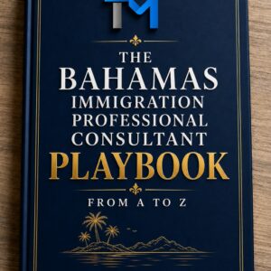 The Bahamas Immigration Professional Consultant Playbook: From A to Z